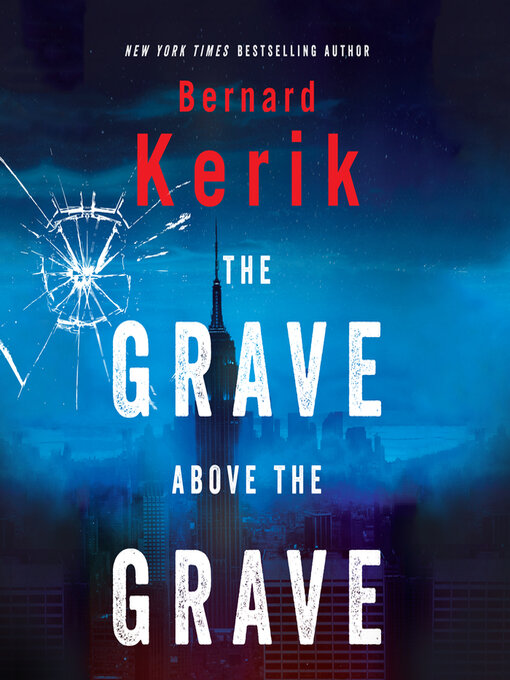 Title details for The Grave Above the Grave by Bernard Kerik - Available
